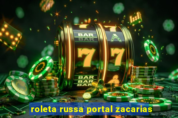 roleta russa portal zacarias